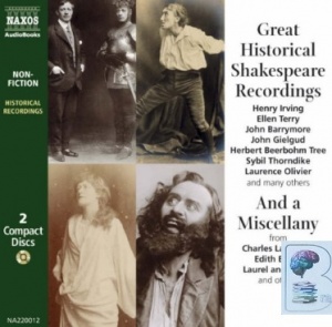 Great Historical Shakespeare Recordings written by William Shakespeare performed by Henry Irving, Ellen Terry, John Barrymore, John Guilgud, Herbert Beerbohm Tree, Sybil Thorndike, Laurence Olivier and many more on CD (Abridged)